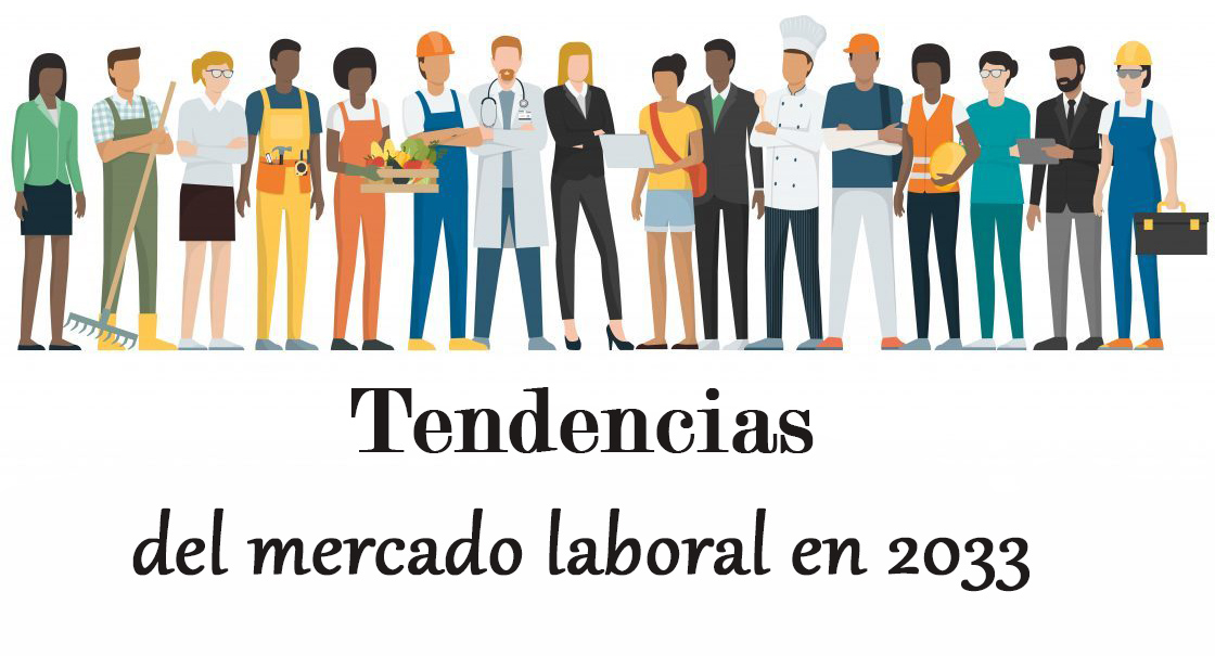 Las Tendencias Del Mercado Laboral En 2033 9594